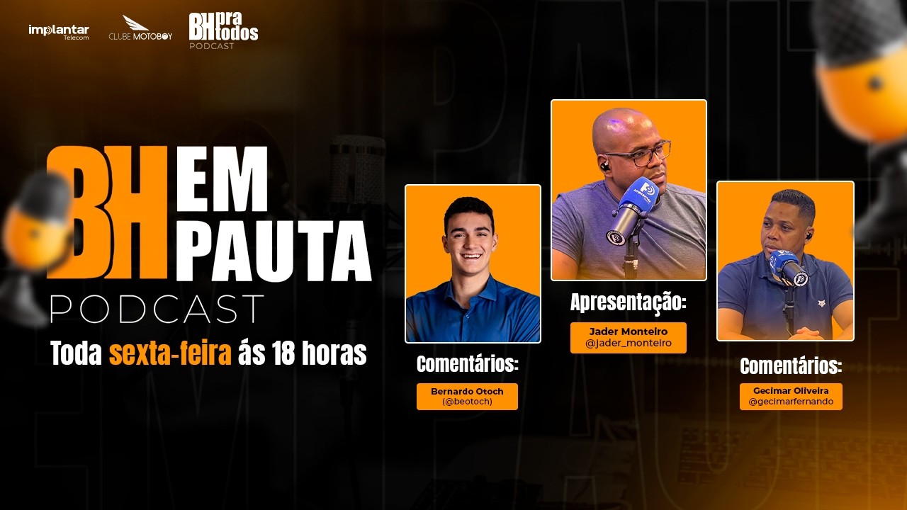 BH Em Pauta Podcast – Episódio #005: os temas que movimentam Belo Horizonte e Minas Gerais