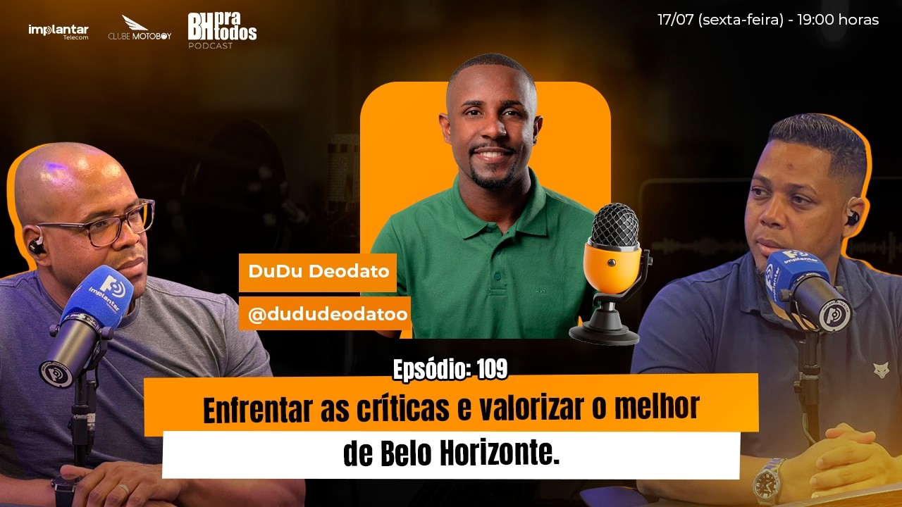 Enfrentar as críticas e valorizar o melhor de Belo Horizonte - BH PRA TODOS - Episódio #109