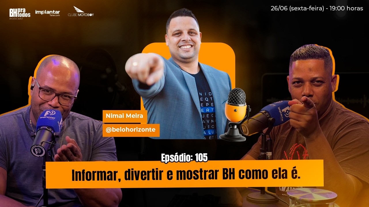 BH PRA TODOS Episódio #105 - Nimai Meira - Informar, divertir e mostrar BH como ela é.