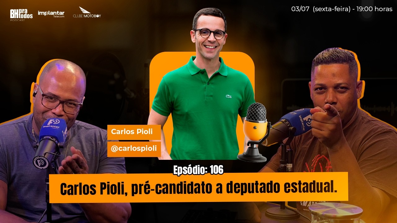 BH PRA TODOS Episódio #106 - Carlos Pioli, pré-candidato a deputado estadual.